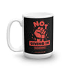 Not Giving in Mug