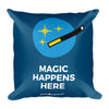 Magic Happens Here - Square Pillow